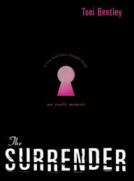 Title: The Surrender: An Erotic Memoir, Author: Toni Bentley