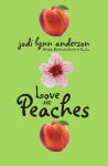 Alternative view 1 of Love and Peaches (Peaches Series #3)