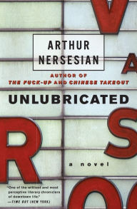 Title: Unlubricated: A Novel, Author: Arthur Nersesian