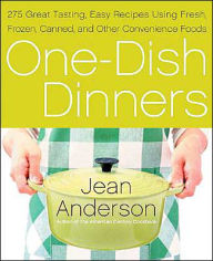 One-Dish Dinners: 275 Great-Tasting, Easy Recipes Using Fresh, Frozen, Canned, and Other Convenience Foods