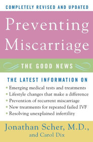Title: Preventing Miscarriage: The Good News, Author: Jonathan Scher