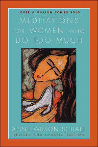 Title: Meditations for Women Who Do Too Much - Revised edition, Author: Anne Wilson Schaef