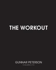 Title: The Workout: Core Secrets from Hollywood's #1 Trainer, Author: Gunnar Peterson
