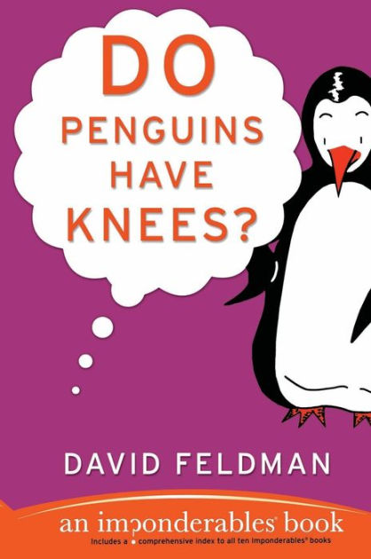 Do Penguins Have Knees?: An Imponderables Book By David Feldman ...