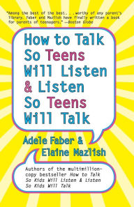 Title: How to Talk So Teens Will Listen and Listen So Teens Will Talk, Author: Adele Faber