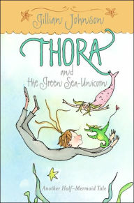 Thora and the Green Sea-Unicorn (Half-Mermaid Series)