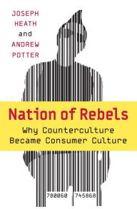 Nation of Rebels: Why Counter Culture Became Consumer Culture