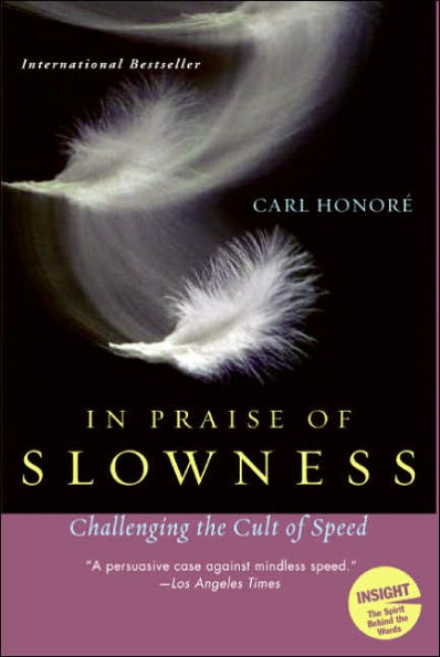 In Praise of Slowness: Challenging the Cult of Speed