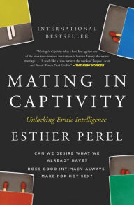 Title: Mating in Captivity: Unlocking Erotic Intelligence, Author: Esther Perel