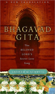 Bhagavad Gita: The Beloved Lord's Secret Love Song
