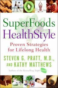 SuperFoods HealthStyle: Proven Strategies for Lifelong Health