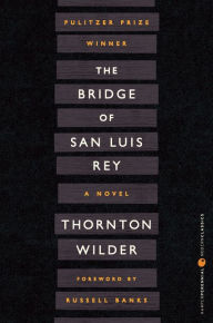 Title: The Bridge of San Luis Rey (Pulitzer Prize Winner), Author: Thornton Wilder
