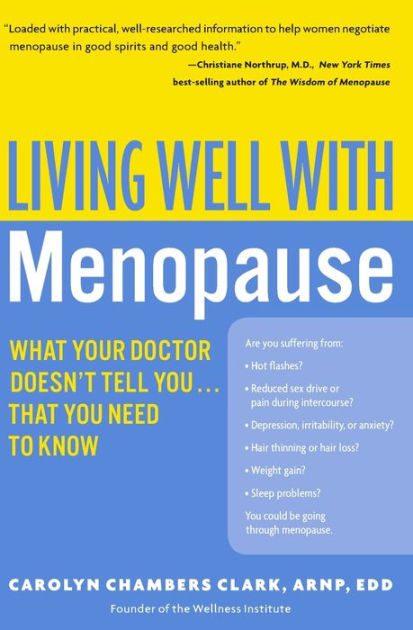 Living Well With Menopause What Your Doctor Doesnt Tell Youthat You Need To Know By Carolyn 2374