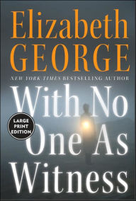 Title: With No One as Witness (Inspector Lynley Series #13), Author: Elizabeth George