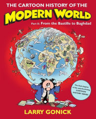 Title: The Cartoon History of the Modern World Part 2: From the Bastille to Baghdad, Author: Larry Gonick