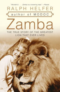 Title: Zamba: The True Story of the Greatest Lion That Ever Lived, Author: Ralph Helfer