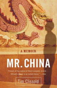 Title: Mr. China: A Memoir, Author: Tim Clissold