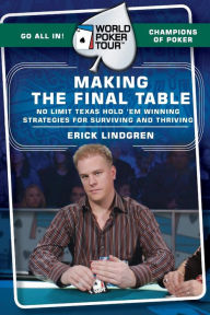 Title: World Poker Tour(TM): Making the Final Table, Author: Erick Lindgren