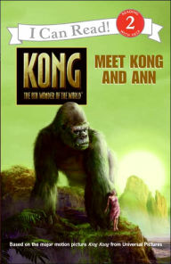 King Kong: Meet Kong and Ann (I Can Read Book Series: Level 2)
