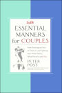 Essential Manners for Couples: From Snoring and Sex to Finances and Fighting Fair - What Works, What Doesn't, and Why
