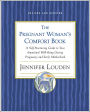 Pregnant Woman's Comort Book: A Self-Nurturing Guide to Your Emotional Well-Being During Pregnancy and Early Motherhood