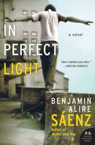 Title: In Perfect Light, Author: Benjamin Alire Sáenz