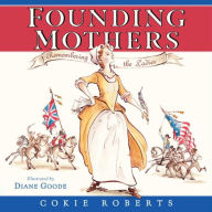 Title: Founding Mothers: Remembering the Ladies, Author: Cokie Roberts