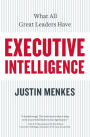 Executive Intelligence: What All Great Leaders Have