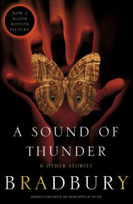 Title: A Sound of Thunder and Other Stories, Author: Ray Bradbury