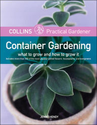 Container Gardening: What to Grow, how to Grow It