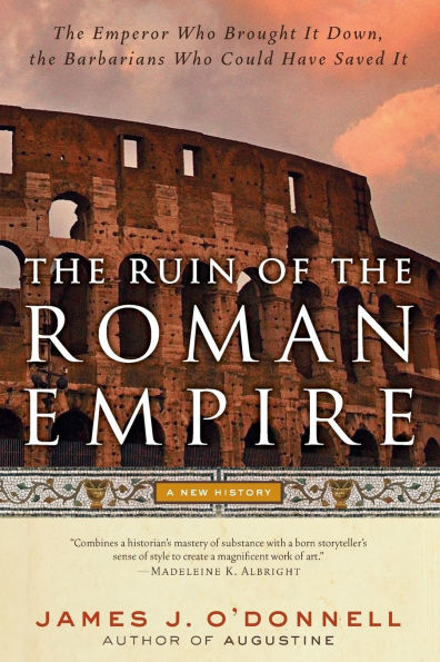 The Ruin of the Roman Empire: A New History