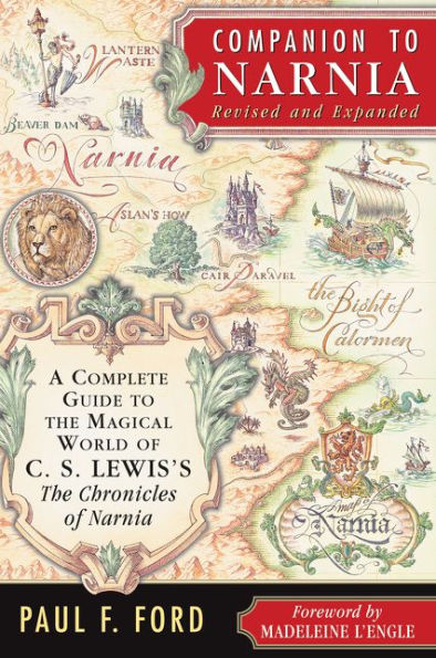 Companion to Narnia, Revised Edition: A Complete Guide to the Magical World of C.S. Lewis's THE CHRONICLES OF NARNIA