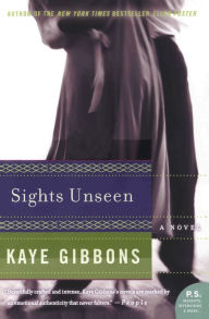 Title: Sights Unseen: A Novel, Author: Kaye Gibbons