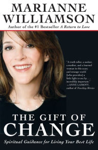 The Gift of Change - Spiritual Guidance for Living Your Best Life