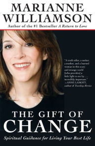 Title: The Gift of Change: Spiritual Guidance for Living Your Best Life, Author: Marianne Williamson
