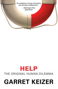 Title: Help: The Original Human Dilemma, Author: Garret Keizer