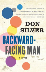 Title: Backward-Facing Man: A Novel, Author: Don Silver