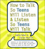 How to Talk So Teens Will Listen and Listen So Teens Will Talk