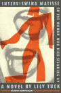 Interviewing Matisse or the Woman Who Died Standing Up