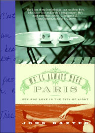 Title: We'll Always Have Paris: Sex and Love in the City of Light, Author: John Baxter