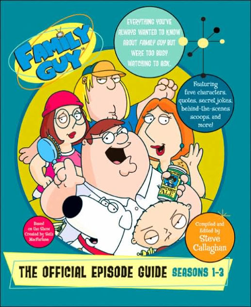 Family Guy The Official Episode Guide Seasons 13 by Steve Callaghan