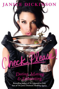 Title: Check, Please!: Dating, Mating, and Extricating, Author: Janice Dickinson