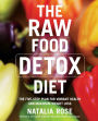 The Raw Food Detox Diet: The Five-Step Plan for Vibrant Health and Maximum Weight Loss