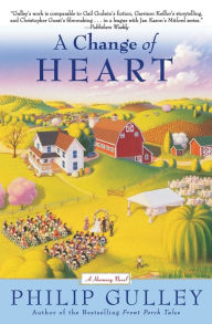 Title: A Change of Heart: A Harmony Novel, Author: Philip Gulley