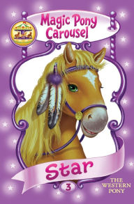 Title: Star the Western Pony (Magic Pony Carousel Series #3), Author: Poppy Shire