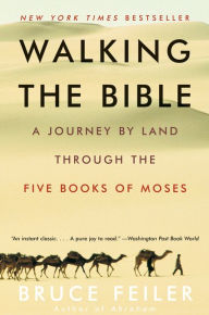 Title: Walking the Bible: A Journey by Land Through the Five Books of Moses, Author: Bruce Feiler