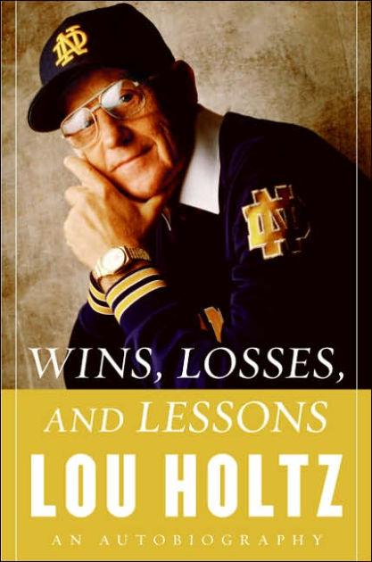 Wins, Losses, And Lessons: An Autobiography By Lou Holtz | NOOK Book ...