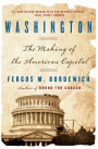 Washington: How Slaves, Idealists, and Scoundrels Created the Nation's Capital