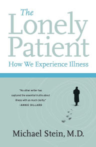 Title: The Lonely Patient: How We Experience Illness, Author: Michael Stein
