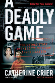 Title: A Deadly Game: The Untold Story of the Scott Peterson Investigation, Author: Catherine Crier